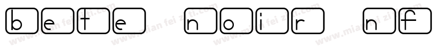 Bete Noir NF字体转换